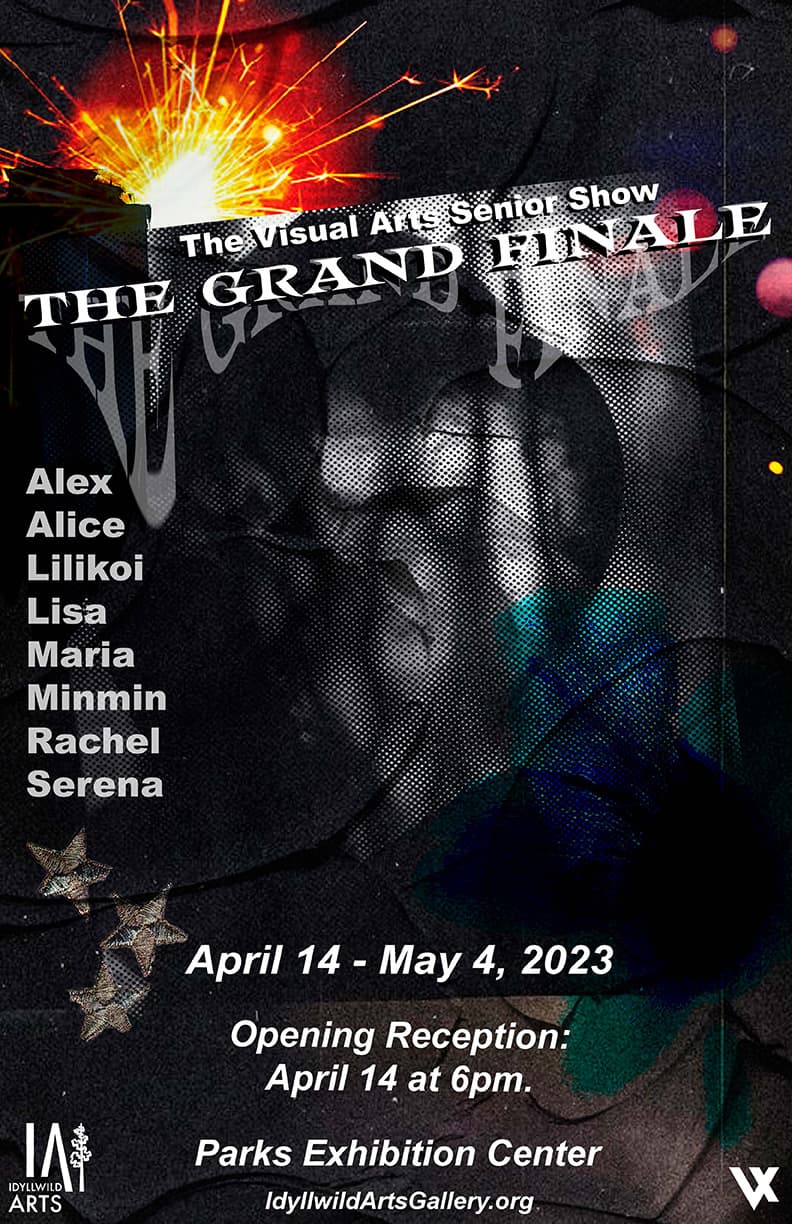 THE GRAND FINALE | VISUAL ARTS SENIOR SHOW #3@IdyllwildArts